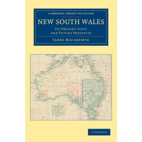New South Wales: Its Present State and Future Prospects
