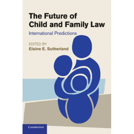 The Future of Child and Family Law: International Predictions