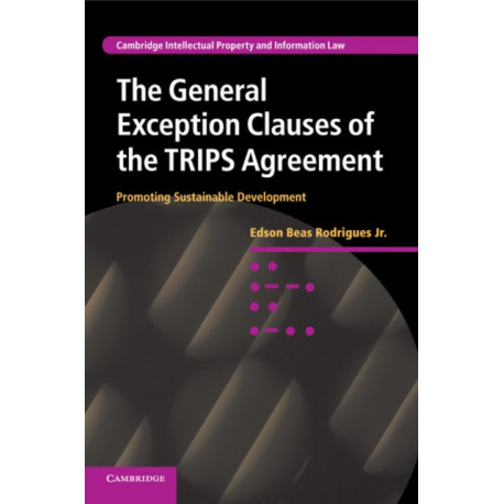 The General Exception Clauses of the TRIPS Agreement: Promoting Sustainable Development