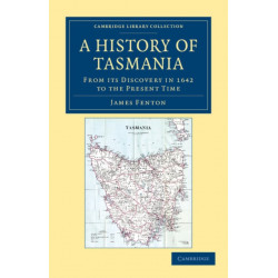 A History of Tasmania: From its Discovery in 1642 to the Present Time
