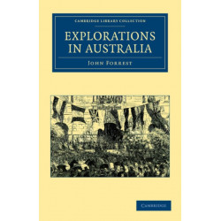 Explorations in Australia: I–Explorations in Search of Dr Leichardt and Party. II–From Perth to Adelaide, around the Great Australian Bight. III–From Champion Bay, across the Desert to the Telegraph and to Adelaide