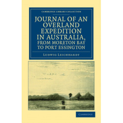 Journal of an Overland Expedition in Australia, from Moreton Bay to Port Essington: A Distance of Upwards of 3000 Miles, during the Years 1844–1845