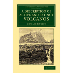 A Description of Active and Extinct Volcanos: With Remarks on their Origin, their Chemical Phaenomena, and the Character of their Products