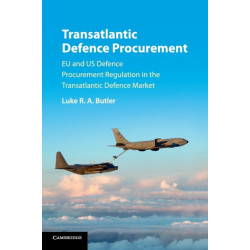 Transatlantic Defence Procurement: EU and US Defence Procurement Regulation in the Transatlantic Defence Market