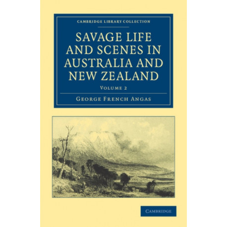 Savage Life and Scenes in Australia and New Zealand: Being an Artist's Impressions of Countries and People at the Antipodes