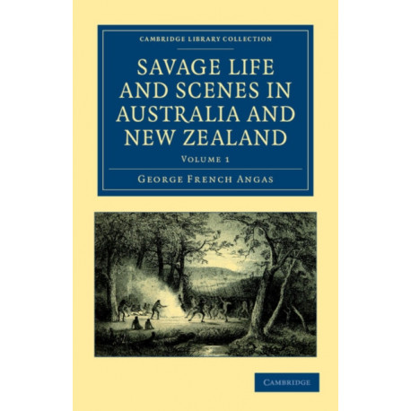 Savage Life and Scenes in Australia and New Zealand: Being an Artist's Impressions of Countries and People at the Antipodes