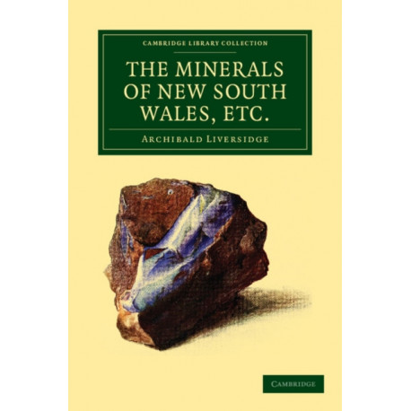 The Minerals of New South Wales, etc.