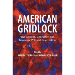 American Gridlock: The Sources, Character, and Impact of Political Polarization