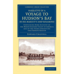Narrative of a Voyage to Hudson's Bay in His Majesty's Ship Rosamond: Containing Some Account of the North-Eastern Coast of America and of the Tribes Inhabiting that Remote Region
