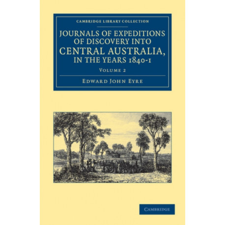 Journals of Expeditions of Discovery into Central Australia, and Overland from Adelaide to King George's Sound, in the Years 1840–1