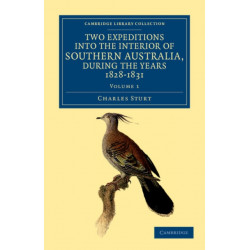 Two Expeditions into the Interior of Southern Australia, during the Years 1828, 1829, 1830, and 1831: With Observations on the Soil, Climate, and General Resources of the Colony of New South Wales