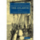 Voyage of the Challenger: The Atlantic: A Preliminary Account of the General Results of the Exploring Voyage of HMS Challenger during the Year 1873 and the Early Part of the Year 1876