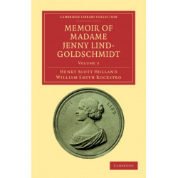 Memoir of Madame Jenny Lind-Goldschmidt: Her Early Art-Life and Dramatic Career, 1820–1851