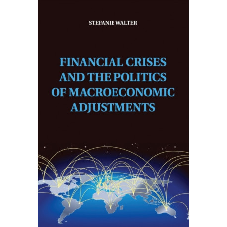 Financial Crises and the Politics of Macroeconomic Adjustments