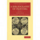 A Bibliography of Printing: With Notes and Illustrations