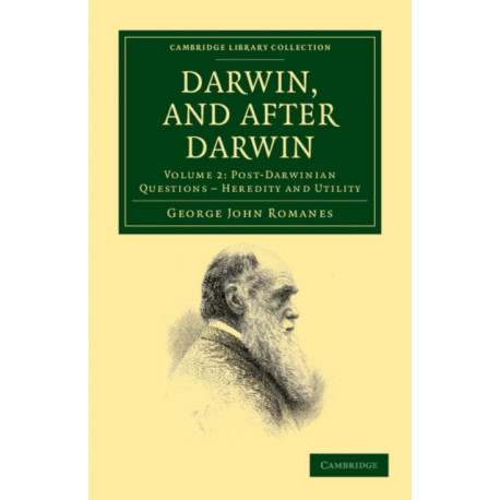 Darwin, and after Darwin: An Exposition of the Darwinian Theory and Discussion of Post-Darwinian Questions