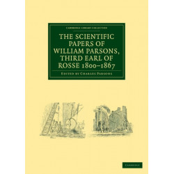 The Scientific Papers of William Parsons, Third Earl of Rosse 1800–1867