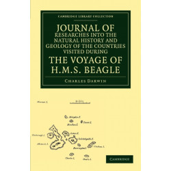 Journal of Researches into the Natural History and Geology of the Countries Visited during the Voyage of HMS Beagle round the World, under the Command of Capt. Fitz Roy, R.N.