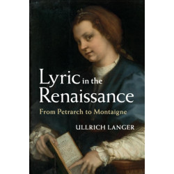 Lyric in the Renaissance: From Petrarch to Montaigne