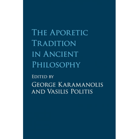 The Aporetic Tradition in Ancient Philosophy