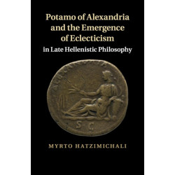 Potamo of Alexandria and the Emergence of Eclecticism in Late Hellenistic Philosophy