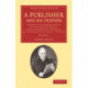 A Publisher and his Friends: Volume 1: Memoir and Correspondence of the Late John Murray, with an Account of the Origin and Progress of the House, 1768–1843