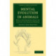 Mental Evolution in Animals: With a Posthumous Essay on Instinct by Charles Darwin