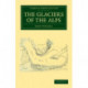 The Glaciers of the Alps: Being a Narrative of Excursions and Ascents, an Account of the Origin and Phenomena of Glaciers and an Exposition of the Physical Principles to Which They Are Related