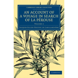 An Account of a Voyage in Search ofLa Perouse: Undertaken by Order of the Constituent Assembly of France, and Performed in the Years 1791, 1792, and 1793