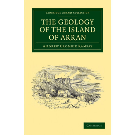 The Geology of the Island of Arran: From Original Survey