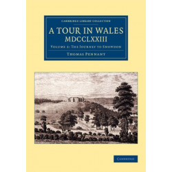 A Tour in Wales, MDCCLXXIII: Volume 2, The Journey to Snowdon