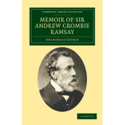 Memoir of Sir Andrew Crombie Ramsay