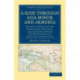 A Ride through Asia Minor and Armenia: Giving a Sketch of the Characters, Manners, and Customs of Both the Mussulman and Christian Inhabitants