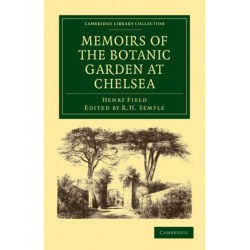 Memoirs of the Botanic Garden at Chelsea: Belonging to the Society of Apothecaries of London