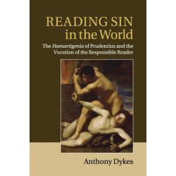 Reading Sin in the World: The Hamartigenia of Prudentius and the Vocation of the Responsible Reader