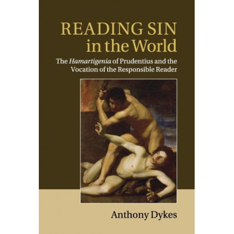 Reading Sin in the World: The Hamartigenia of Prudentius and the Vocation of the Responsible Reader