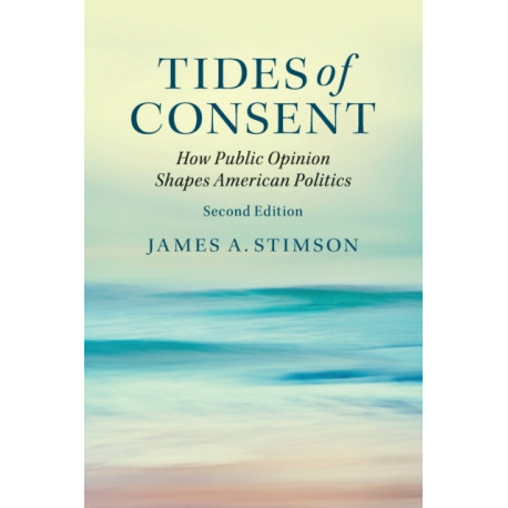 Tides of Consent: How Public Opinion Shapes American Politics