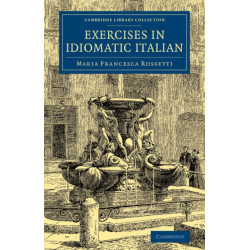 Exercises in Idiomatic Italian: Through Literal Translation from the English