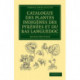 Catalogue des plantes indigenes des Pyrenees et du Bas Languedoc: Avec des notes et observations sur les especes nouvelles ou peu connues