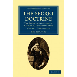 The Secret Doctrine: The Synthesis of Science, Religion, and Philosophy