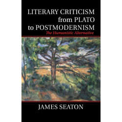Literary Criticism from Plato to Postmodernism: The Humanistic Alternative