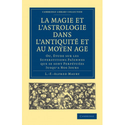 La Magie et l'Astrologie dans l'Antiquite et au Moyen Age: Ou, Etude sur les Superstitions Paiennes que se sont Perpetuees Jusqu’a Nos Jours