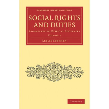 Social Rights and Duties: Addresses to Ethical Societies
