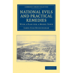 National Evils and Practical Remedies: With a Plan for a Model Town