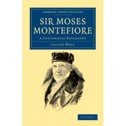 Sir Moses Montefiore: A Centennial Biography