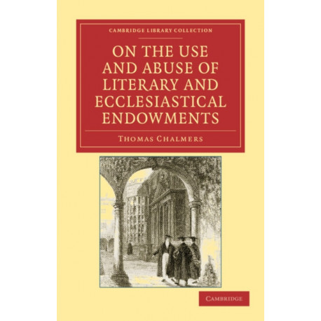 On the Use and Abuse of Literary and Ecclesiastical Endowments