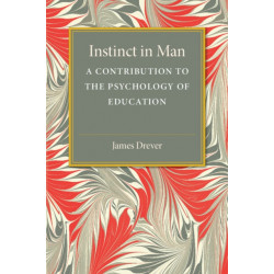 Instinct in Man: A Contribution to the Psychology of Education