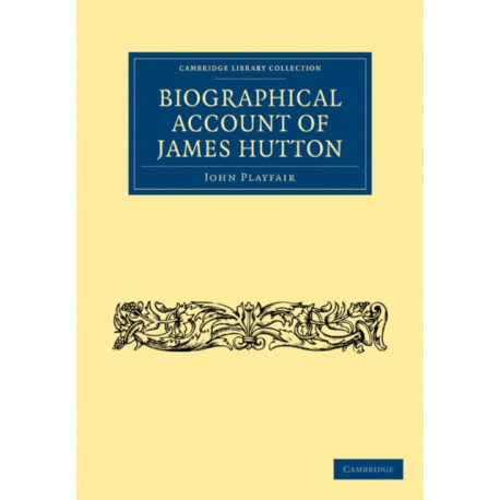 Biographical Account of James Hutton, M.D. F.R.S. Ed.