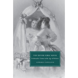 The Silver Fork Novel: Fashionable Fiction in the Age of Reform