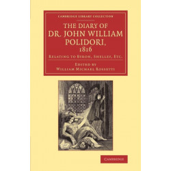 The Diary of Dr John William Polidori, 1816: Relating to Byron, Shelley, Etc.